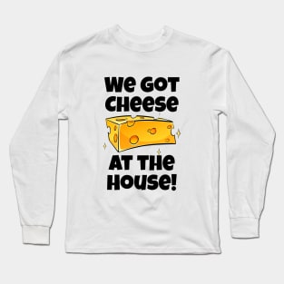 Cheese at the House Long Sleeve T-Shirt